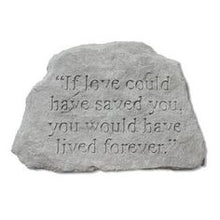 Load image into Gallery viewer, Garden Stone-"If love could have saved you..."