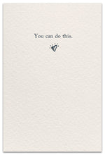 Load image into Gallery viewer, Greeting Card - Support &amp; Encouragement - &quot;...You can do this.&quot;