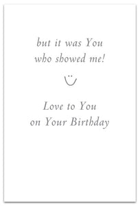 Greeting Card - Birthday - "...but it was you who showed me."