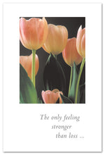 Load image into Gallery viewer, Greeting Card - Condolence - &quot;The only feeling stronger than loss...&quot;