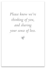 Load image into Gallery viewer, Greeting Card - Condolence - &quot;...Please know we&#39;re thinking of you...&quot;