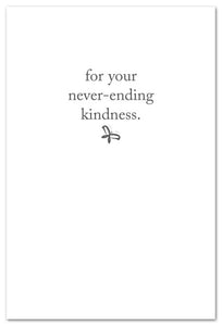 Greeting Card - Thank you - "Thank you for your never-ending kindness"