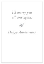 Load image into Gallery viewer, Greeting Card - Anniversary - &quot;I&#39;d marry you all over again&quot;