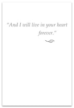 Load image into Gallery viewer, Greeting Card - Condolence - &quot;...in your heart forever.&quot;