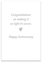 Load image into Gallery viewer, Greeting Card - Anniversary - &quot;Congratulations on making it so tight &amp; secure.&quot;