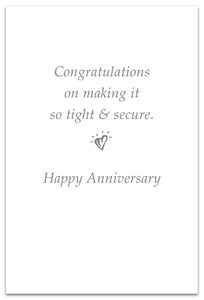 Greeting Card - Anniversary - "Congratulations on making it so tight & secure."