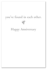 Load image into Gallery viewer, Greeting Card - Anniversary - &quot;...you&#39;ve found in each other.&quot;