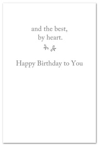 Greeting Card - Birthday - "...and the best, by heart."