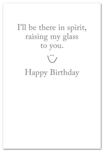 Greeting Card - Birthday - "...I'll be there in spirit..."