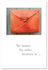 Greeting Card - Thinking of You - "No matter the miles between us..."