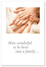 Load image into Gallery viewer, Greeting Card - New Child - &quot;...to be born into a family...&quot;