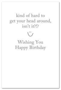 Greeting Card - Birthday - "Yep, this aging thing..."