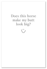 Load image into Gallery viewer, Greeting Card - Friendship - &quot;...does this horse make my butt look big?&quot;