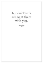 Load image into Gallery viewer, Greeting Card - Condolence - &quot;...our hearts are right there with you.&quot;