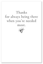 Load image into Gallery viewer, Greeting Card - Many Occasions - &quot;Thanks for always being there&quot;