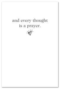 Greeting Card - Support & Encouragement - "...every thought is a prayer."