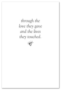 Greeting Card - Condolence - "...the love they gave and the lives they touched."