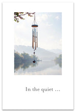 Load image into Gallery viewer, Greeting Card-Condolence "In the quiet..." Windchime Card