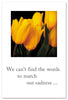 Greeting Card - Condolence - "We Can't Find The Words..."