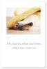 Greeting Card - Retirement - "Do Exactly What You Want..."