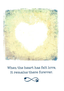 Greeting Card - Pet Loss Condolence - "When the heart has felt love..."
