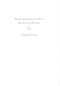 Greeting Card - Birthday - "Thanks for putting up with us..."