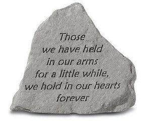 Garden Stone-"Those we have held in our arms for a little while...."