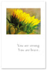 Greeting Card - Support & Encouragement - "You are strong..."