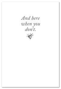 Greeting Card - Many Occasions - "I'm here when you need me..."