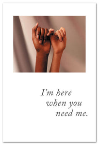 Cards-Support and Encouragement- "I'm here when..."