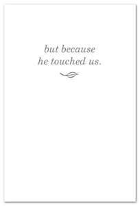 Greeting Card - Condolence - "We're Changed Now..." - For Him