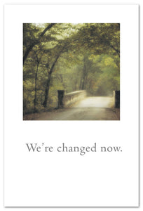 Cards-Condolence "We're changed now."