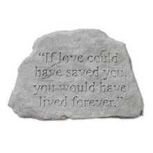 Load image into Gallery viewer, Garden Stone-&quot;If love could have saved you...&quot;