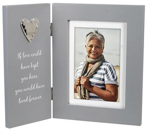 Memorial Picture Frame - Gray and White Hinged - "If love could have kept you here..."