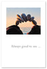 Greeting Card - Congratulations - "Always good to see..."